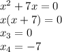 x^2+7x=0 \\ x(x+7)=0 \\ x_3=0 \\ x_4=-7