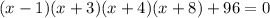 (x-1)(x+3)(x+4)(x+8)+96=0