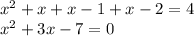 x^2+x+x-1+x-2=4 \\ x^2+3x-7=0