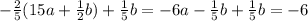 - \frac{2}{5} (15a+ \frac{1}{2} b)+ \frac{1}{5}b=-6a- \frac{1}{5} b+ \frac{1}{5}b=-6