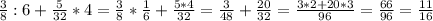 \frac{3}{8}:6+ \frac{5}{32}*4= \frac{3}{8} * \frac{1}{6} + \frac{5*4}{32}= \frac{3}{48} + \frac{20}{32}= \frac{3*2+20*3}{96}= \frac{66}{96}= \frac{11}{16}