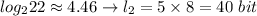 log_222\approx 4.46 \to l_2=5\times 8=40 \ bit