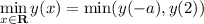 \min\limits_{x\in\mathbf R}y(x)=\min(y(-a),y(2))