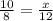 \frac{10}{8} = \frac{x}{12}