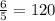 \frac{6}{5} =120