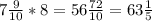 7 \frac{9}{10} *8=56 \frac{72}{10}=63 \frac{1}{5}