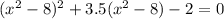 (x^2-8)^2+3.5(x^2-8)-2=0