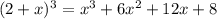 (2+x)^3=x^3+6x^2+12x+8