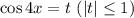 \cos 4x=t\,\, (|t| \leq 1)