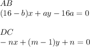 AB\\ &#10; (16-b)x+ay-16a=0\\\\&#10; DC\\ &#10; -nx+(m-1)y+n=0