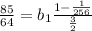 \frac{85}{64}=b_1\frac{1-\frac{1}{256}}{\frac{3}{2}}