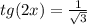 tg(2x)=\frac{1}{\sqrt{3}}