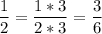 \displaystyle\frac{1}{2}=\frac{1*3}{2*3}=\frac{3}{6}