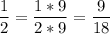 \displaystyle \frac{1}{2}=\frac{1*9}{2*9}=\frac{9}{18}