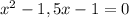 x^{2}-1,5x-1=0