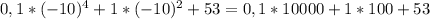 0,1 * (-10)^{4} + 1 * (-10)^{2} +53 = 0,1 * 10000 + 1 * 100 + 53