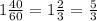 1 \frac{40}{60} =1 \frac{2}{3} = \frac{5}{3}