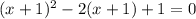 (x+1)^{2}-2(x+1)+1=0&#10;