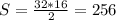 S=\frac{32*16}{2}=256