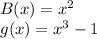 B(x)=x^2\\&#10;g(x)=x^3-1