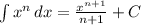 \int\limits {x^n} \, dx =\frac{x^{n+1}}{n+1} + C