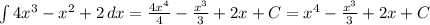 \int\limit {4x^3-x^2+2}\, dx=\frac{4x^4}{4}-\frac{x^3}{3}+2x+C=x^4-\frac{x^3}{3}+2x+C