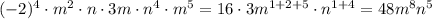 (-2)^4\cdot m^2\cdot n\cdot 3m\cdot n^4\cdot m^5=16\cdot3m^{1+2+5}\cdot n^{1+4}=48m^8n^5