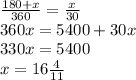 \frac{180+x}{360} = \frac{x}{30} \\ 360x=5400+30x \\ 330x=5400 \\ x=16 \frac{4}{11}