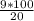 \frac{9*100}{20}