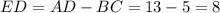 ED=AD-BC=13-5=8