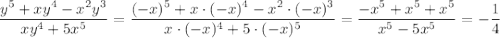 \dfrac{y^5+xy^4-x^2y^3}{xy^4+5x^5}=\dfrac{(-x)^5+x\cdot(-x)^4-x^2\cdot (-x)^3}{x\cdot(-x)^4+5\cdot(-x)^5}=\dfrac{-x^5+x^5+x^5}{x^5-5x^5}=-\dfrac{1}{4}