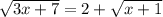 \sqrt{3x+7}=2+ \sqrt{x+1}