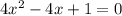 4x^2-4x+1=0