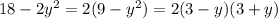 18-2y^2=2(9-y^2)=2(3-y)(3+y)