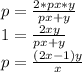 p=\frac{2*px*y}{px+y}\\&#10;1=\frac{2xy}{px+y}\\&#10;p=\frac{(2x-1)y}{x}\\&#10;