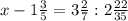 x - 1 \frac{3}{5} = 3 \frac{2}{7} : 2 \frac{22}{35}