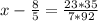 x - \frac{8}{5} = \frac{23*35}{7*92}