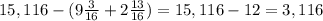 15,116-(9 \frac{3}{16} +2 \frac{13}{16} )=15,116-12=3,116