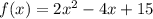 f(x)=2x^2-4x+15