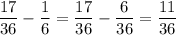 \displaystyle \frac{17}{36}- \frac{1}{6}= \frac{17}{36}- \frac{6}{36}= \frac{11}{36}