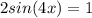 2sin(4x)=1