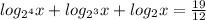 log_{2^{4}}x+log_{2^{3}}x+log_{2}x= \frac{19}{12}