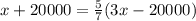 x+20000= \frac{5}{7} (3x-20000)