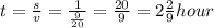 t = \frac{s}{v} = \frac{1}{ \frac{9}{20} } = \frac{20}{9} = 2 \frac{2}{9} hour