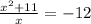 \frac{x^2+11}{x}=-12