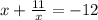 x+\frac{11}{x}=-12