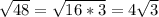 \sqrt{48} = \sqrt{16*3}=4 \sqrt{3}