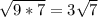 \sqrt{9*7} = 3\sqrt{7}