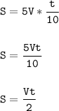 \tt\displaystyle S=5V*\frac{t}{10} \\\\\\S=\frac{5Vt}{10}\\\\\\S=\frac{Vt}{2}