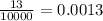 \frac{13}{10000} =0.0013